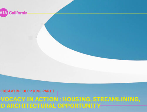 Advocacy in Action – Housing, Streamlining, and Architectural Opportunity
